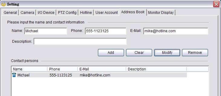5.6 Setting - Address Book Manage the address book from which you may send out a phone call or an E-mail when an unusual event is detected.