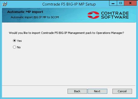 5. If the Management Pack feature is chosen to be installed the following screen will appear: Choose if you want to import Comtrade F5 BIG-IP Management