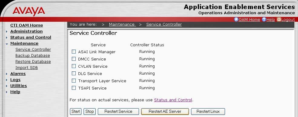 The AES must be restarted to effect the changes made in this section. From the CTI OAM Home menu, select Maintenance > Service Controller. On the Service Controller screen, select Restart AE Server.