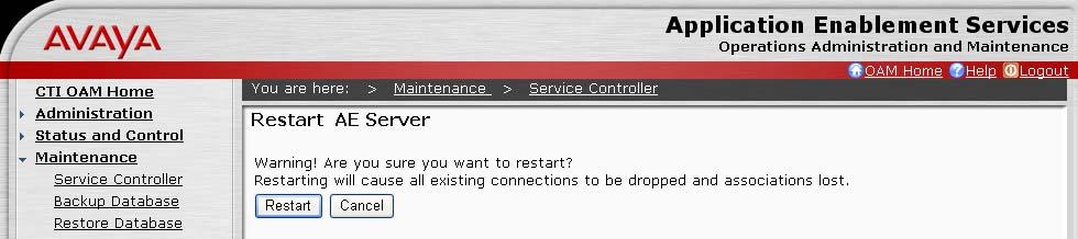 On the Restart AE Server screen, select Restart. Wait at least 10 minutes and select Maintenance > Service Controller.