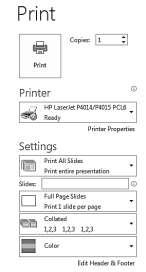 (Click on the button and choose a printer.) To specify which slides to print, in the Settings section, click in the Print All Slides box and choose the desired option.