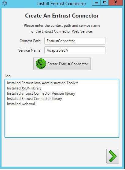 2. Click Create Entrust Connector. 3. Click the green right arrow to continue to complete the URL instance configuration. 4.