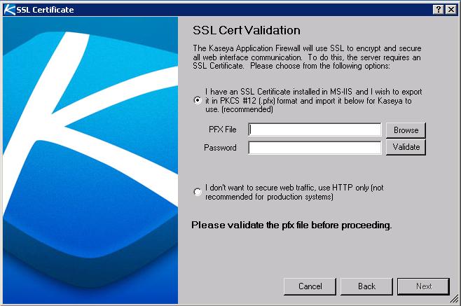 Installation Step by Step Note: If you wish to import an SSL certificate at a later time, you can do so by selecting