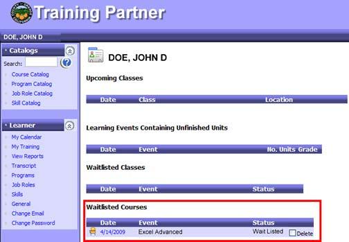 Check Training Partner Periodically for Scheduled Classes Training Partner Administrators use Course Waitlists as a tool to determine if/when a class should be scheduled for a particular course.