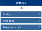 Settings Screen From the Menu screen, click on Settings in the lower left corner to see and adjust the settings, the system time zone, and temperature unit