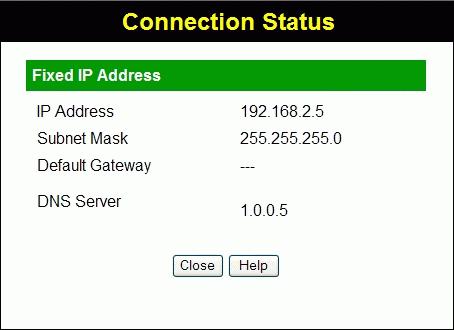Wireless Router User Guide Connection Details - Fixed IP Address If your access method is "Direct" (no login), with a fixed IP address, a screen like the following example will be displayed when the