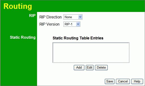 Wireless Router User Guide Figure 63: Routing Screen Data - Routing Screen RIP RIP Direction RIP Version Static Routing Static Routing Table Entries Buttons Add Edit Delete Save Select the desired