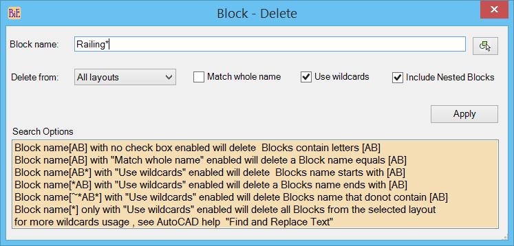 Block - Delete: Delete blocks from model and layouts. Block Name : Specify block name or pick from screen All layouts: All matching block will be deleted from all layouts.