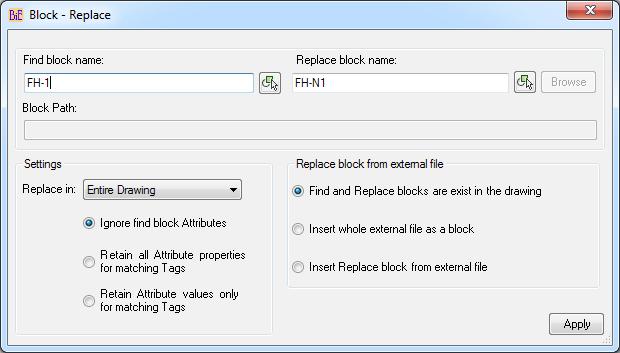 Block - Replace: Replace block with another block both exist in the same drawing or replace block with new block from external file.