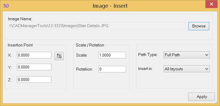 Image - Insert: Attaches image to drawing. Image Name: Image file name to attach Insertion Point: Specify X, Y, Z coordinate values. Scale/Rotation: Specify Scale and Rotation angle.