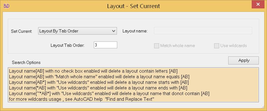 Layout Set Current: Sets the layout current which matches search criteria.. Layout Name: Specify search strings for layout name.