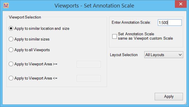 Viewport Selection: o Apply to similar location and size: Set annotation scale to viewports which matches the reference viewport location and size.