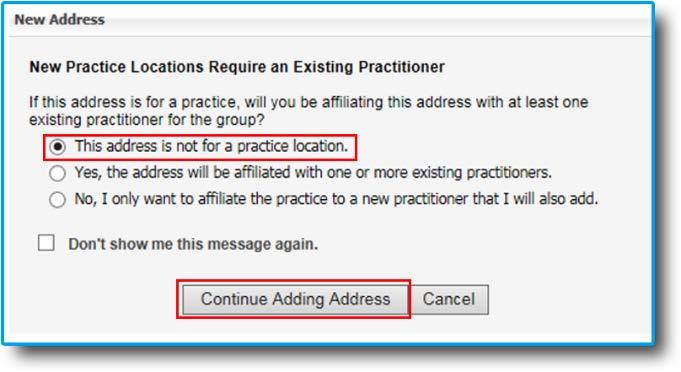 , check address), select the first option, This address is not for a practice location, and then select the Continue Adding Address