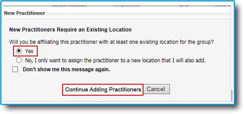 Add a Practitioner You are permitted to add new practitioners to existing locations only.