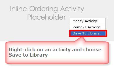 Save an Activity to the Library Within the main editing window for your lesson, right-click on an Activity and choose Save To Library (see below).