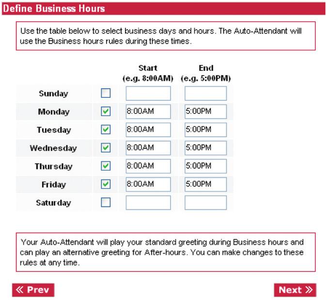 Define Normal Business Hours Business Hours represents the times and days for which your Auto Attendant will use the business hours greetings and rules.