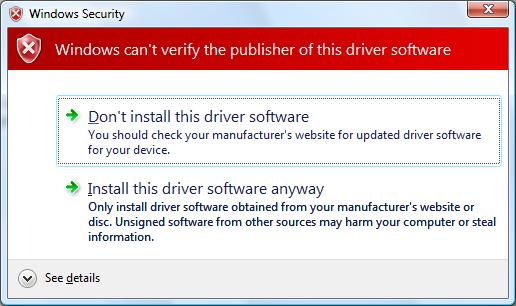 Figure 2. Windows Security dialog for unsigned device drivers in Windows 7 and earlier. Windows 8.0 or Later If you are installing an unsigned device driver in Windows 8.