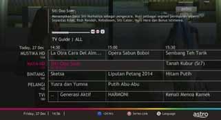 General Functions / Fungsi Am TV Guide / Panduan TV Press the button to launch the TV Guide. Here you can see programmes for up to 7 days in advance on all channels.