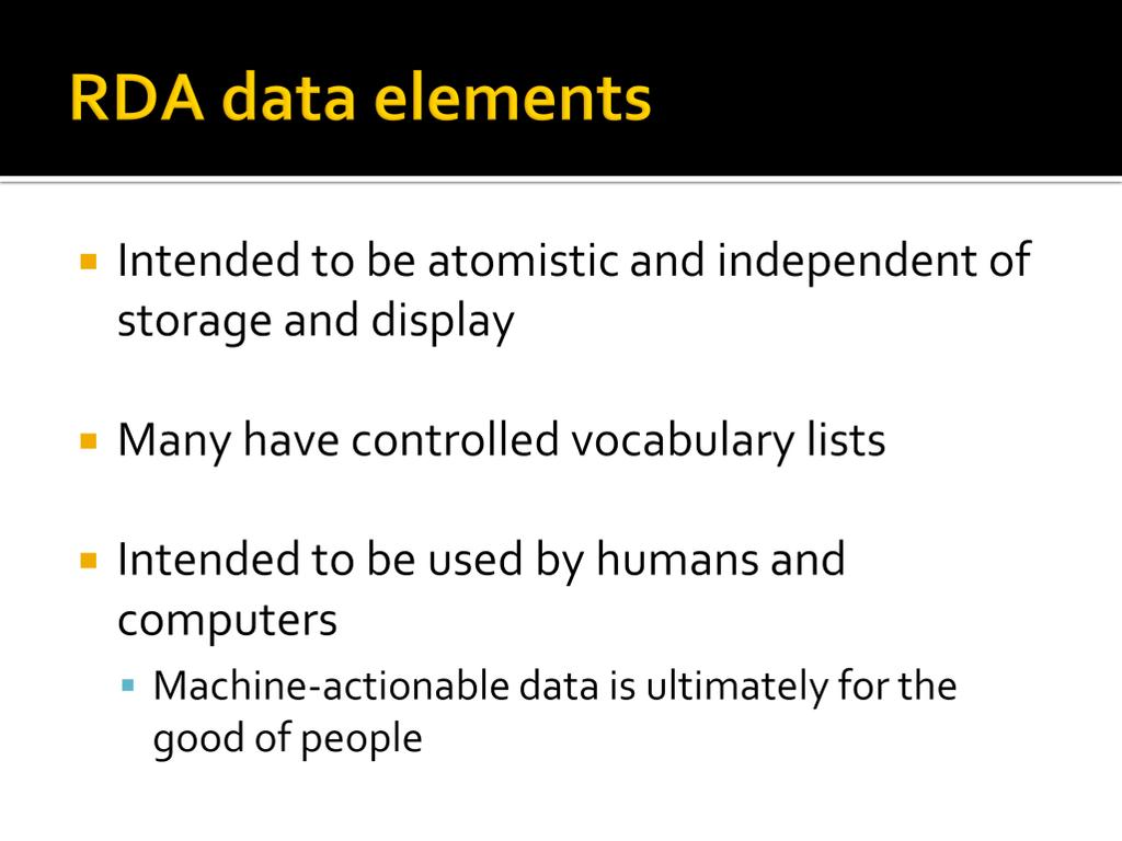 RDA defines individual data elements that are supposed to be independent of storage or display formats.