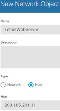 Examples for NAT d) Click OK. Step 2 Create a network object for the Telnet/Web server. a) Click +.