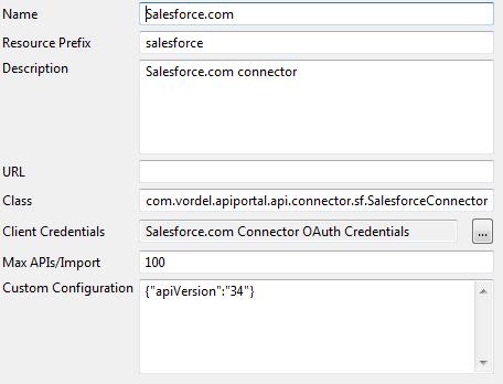 5 Application connectors URL: 4. Click OK. Leave this field blank for Salesforce.com (applies to SeviceNow only). Class: The Java class for the API connector: com.vordel.apiportal.api.connector.sf.salesforceconnector Client Credentials: Salesforce.