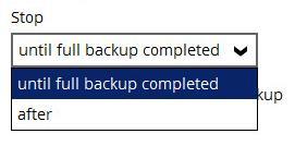 Custom which particular date to start a one-off backup job The Stop dropdown