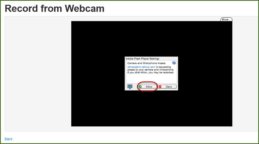 You may get a pop-up asking to allow access to your webcam. You will need to select Allow for webcam recording to work.