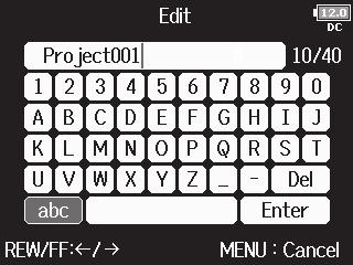 F8 Multi Track Field Recorder Character input screen Text box Keyboard Instructions : MENU: Number of characters input/ Maximum number of characters Press Press abc #+= LCD display Press ABC Editing
