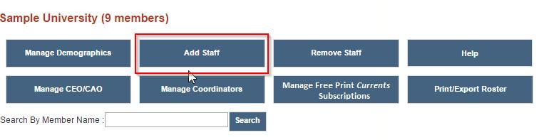 Add Staff to Your Roster 1. Click on the Add Staff button from the Portal homepage. 2. This will take you to the Search Members page. 3.