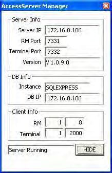 Server IP IP address of the AccessServer Communication port for Access RM Port Server Info Manager Program Terminal Port Communication port for the terminal Version Version of the AccessServer