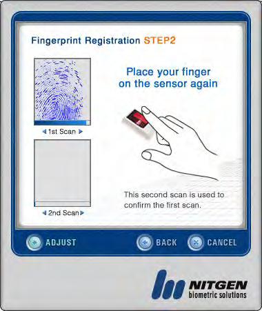 Place the finger to be registered on the scanner. The fingerprint image will be displayed. After the fingerprint is registered, scan the finger again.