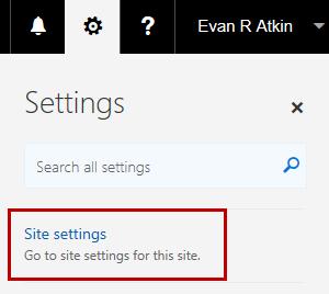 From the drop-down, click Site Settings. Figure 51 - Click Settings Figure 52 - Access Site Settings 3. The Site Settings page will open.