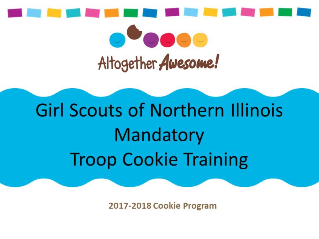 Hi this is Anna Jarrett, I am here to present today s Mandatory Troop Cookie Program Online Training. The theme is Altogether Awesome!