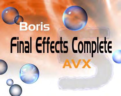 Introduction Welcome to Boris Final Effects Complete 5.0 AVX.
