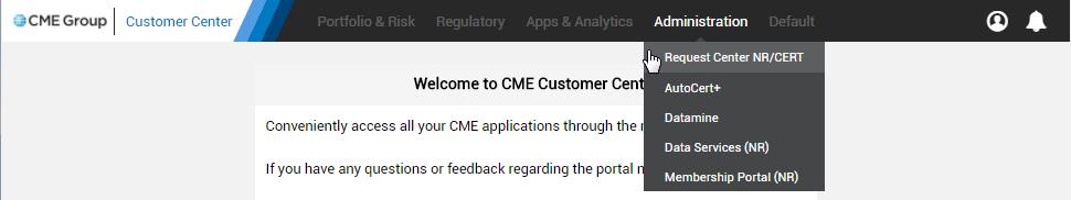 3. From the CME Customer Center menu, select Administration > Request Center NR/Cert. The following menu selections are available: My Requests: View In Progress, Completed and Failed request details.