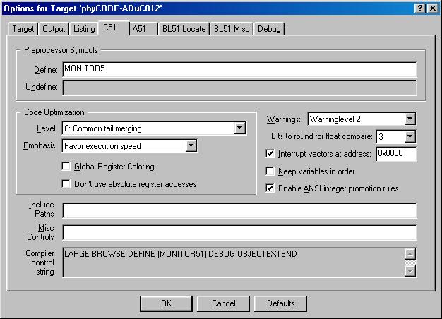 phycore-aduc812 QuickStart Instruction Select the C51 tabsheet and add MONITOR51 in the Define: input field 8. Adjust the settings for Code Optimization to the settings shown in the figure below.
