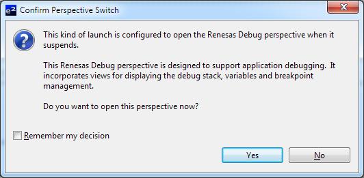 Step 1.32 E2Studio by default will ask you to switch your perspective when you start debugging. This different layout makes debugging easier. Click Yes. Step 1.