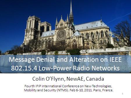 Welcome to my presentation: Message Denial and Alteration on IEEE 802.15.4 Low- Power Radio Networks. This presentation discusses the susceptibility of IEEE 802.15.4 radio networks to several different attacks.