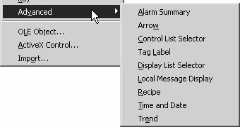 5-45 Advanced Objects A number of interactive objects are collected in the Advanced menu. Alarm Summary and Trend objects will be covered in later chapters.