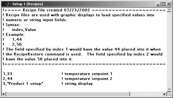 5-50 Recipe Files Create recipe files in the Recipes Editor under the Graphics folder. When you create numeric and string input boxes, each is assigned an index number.