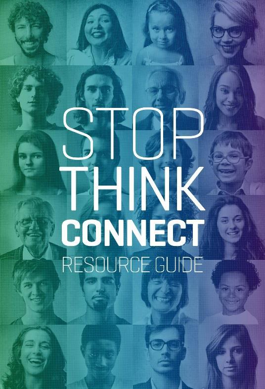 Stop.Think.Connect. Resources The Campaign provides FREE resources available to the public, with toolkit materials designed for a wide variety of audiences.