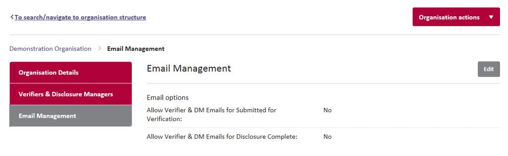 Email Management (1 of 2) On the Organisation tab there is a page called Email management. An MDM and DM can change this option. 1.