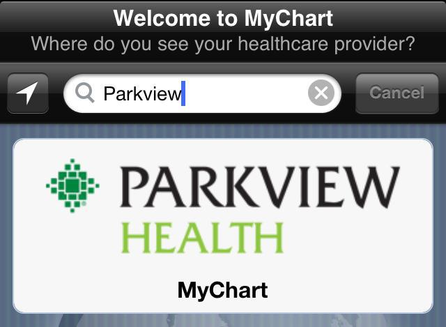 Select Parkview Health from the list of healthcare providers. 3. Login with your Parkview Health MyChart username and password. GETTING STARTED WITH ANDROID 1.