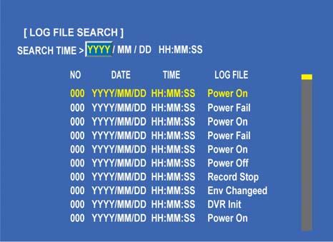 LOG FILE SEARCH At the SEARCH menu; Move the cursor to LOG FILE SEARCH using or button. Press the ENTER button and the LOG FILE SEARCH screen appears.
