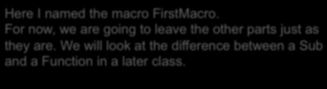 Here I named the macro FirstMacro.