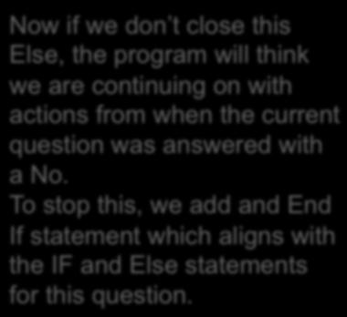 105 The IF statement Now if we don t close this Else, the program will think we are continuing on with
