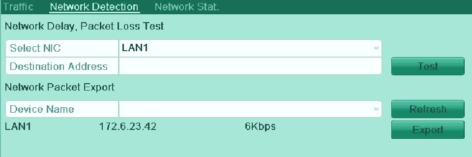 9.4 Network Detection Purpose: You can obtain network connecting status of device through the network detection function, including network delay, packet loss, etc. 9.4.1 Testing Network Delay and Packet Loss 1.