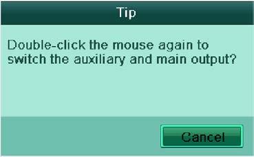 1. Use the mouse wheel to double-click on the HDMI/VGA output screen, and the following message box pops up: Figure 3.2 Switch Main and Aux Output 2.