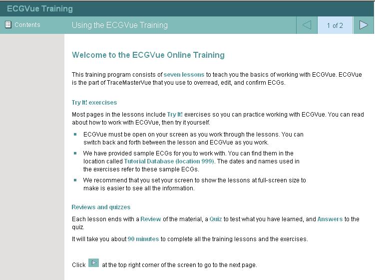 Running the Tutorial Running the Tutorial To run the tutorial 1 Click Help in the Action bar, then click Tutorial on the help page. The Welcome page of the ECGVue tutorial appears.