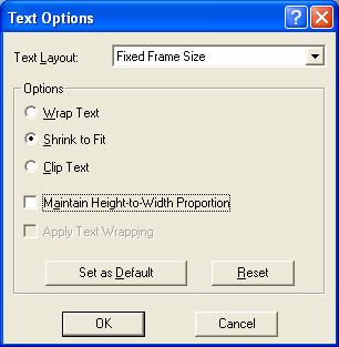 To select a Text Layout setting: Open the Text Properties dialog box by double-clicking the text object or clicking the text object and selecting Text from the Format menu.